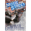 Music Street New Orleans: A Guide to 200 Jazz, Rock and Rhythm & Blues Sites