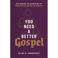 You Need a Better Gospel