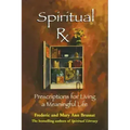 Spiritual RX: Prescriptions for Living a Meaningful Life