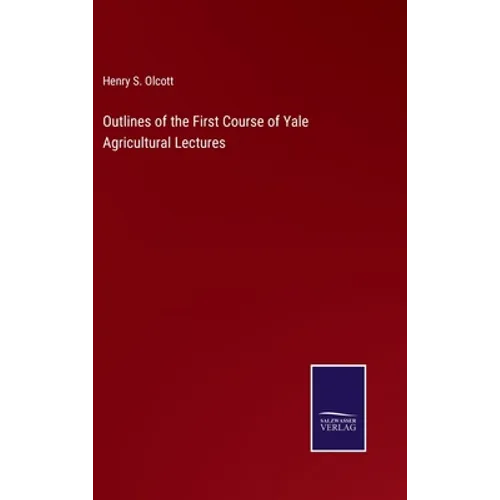 Outlines of the First Course of Yale Agricultural Lectures