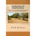 So You Want To Retire To The Farm But There Is No Farm: A Guide To Planning And Retiring To The Farm Of Your Dreams