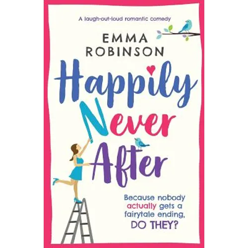 Happily Never After: A laugh out loud romantic comedy