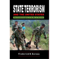 State Terrorism and the United States: From Counterinsurgency and the War on Terrorism