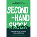 Second-Hand Shock: Surviving & Overcoming Vicarious Trauma