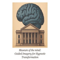 Museum of the Mind: Guided Imagery for Hypnotic Transformation
