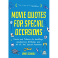 Movie Quotes for Special Occasions: Toasts and Tributes for Weddings, Graduations, Birthdays and All of Life's Special Moments