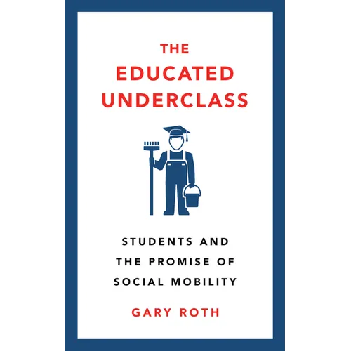 The Educated Underclass: Students and the Promise of Social Mobility