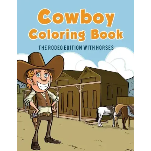 Cowboy Coloring Book: The Rodeo Edition with Horses