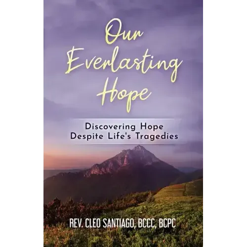 Our Everlasting Hope: Discovering Hope Despite Life's Tragedies