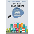 Speaking Frankly About Business Relationships: The 7 Elements of Successful Business Relationships