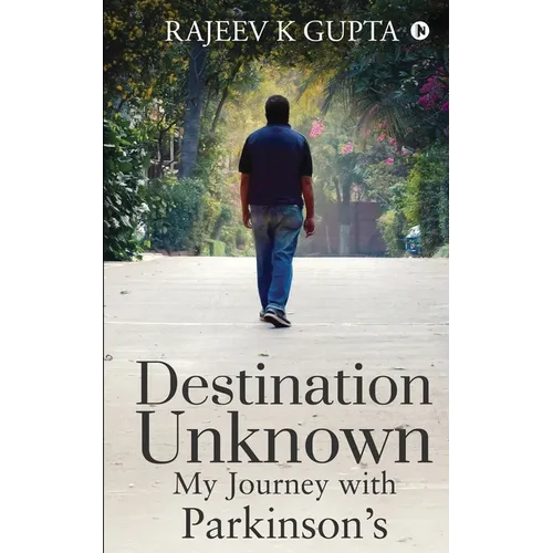 Destination Unknown - My Journey with Parkinson's