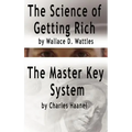 The Science of Getting Rich by Wallace D. Wattles AND The Master Key System by Charles Haanel