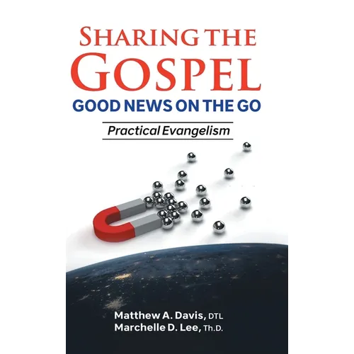 SHARING THE GOSPEL; GOOD NEWS ON THE GO; Practical Evangelism