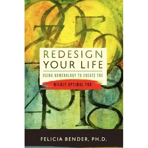Redesign Your Life: Using Numerology to Create the Wildly Optimal You