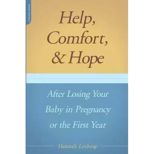 Help, Comfort, and Hope After Losing Your Baby in Pregnancy or the First Year
