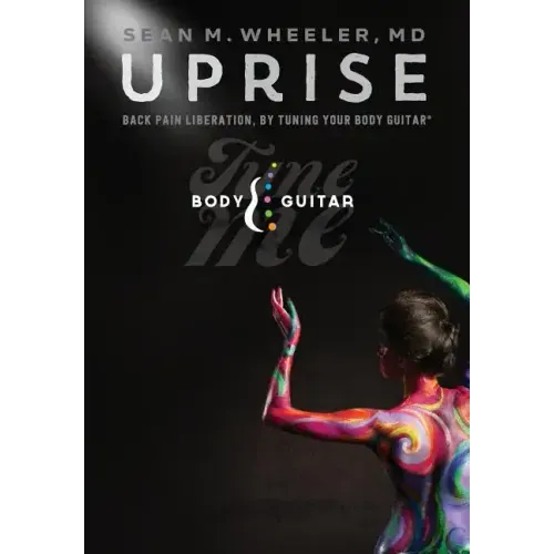 Uprise: Back Pain Liberation, by Tuning Your Body Guitar