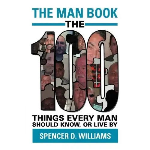The Man Book: The 100 Things Every Man Should Know, or Live by