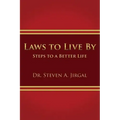 Laws to Live by: Steps to a Better Life