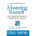 Mastering Yourself, How To Align Your Life With Your True Calling & Reach Your Full Potential