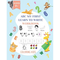 ABC My First Learn To Write Workbook: 1st Grade Workbook Age 5-7 - Homeschool Preschool Kid's - Addition and Subtraction Activities + Worksheets (Home