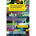 The Philosophy of Software: Code and Mediation in the Digital Age