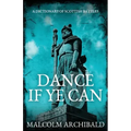 Dance If Ye Can: A Dictionary of Scottish Battles