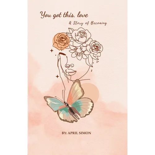 You Got This, Love: A Story of Becoming
