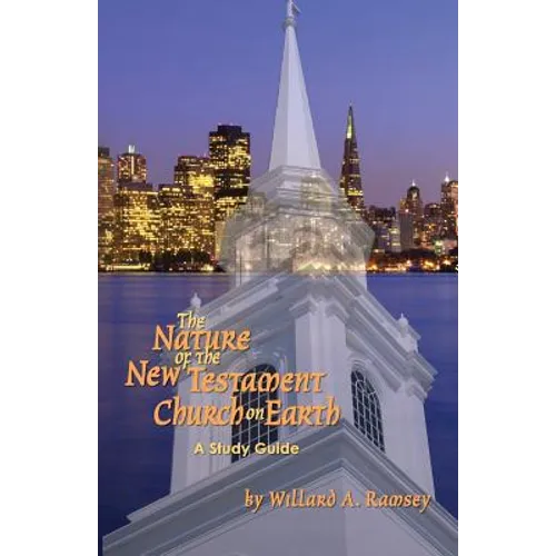 The Nature of the New Testament Church on Earth - A Study Guide