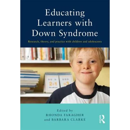 Educating Learners with Down Syndrome: Research, Theory, and Practice with Children and Adolescents