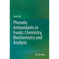 Phenolic Antioxidants in Foods: Chemistry, Biochemistry and Analysis