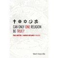 Can Only One Religion Be True?: Paul Knitter and Harold Netland in Dialogue