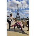 Hip-Hop en Français: An Exploration of Hip-Hop Culture in the Francophone World