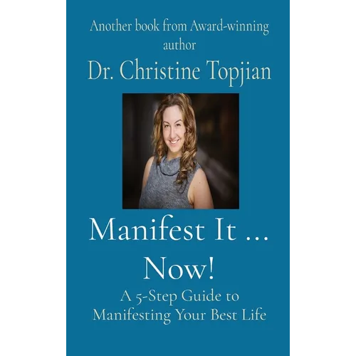 Manifest It ... Now!: A 5-Step Guide to Manifesting Your Best Life