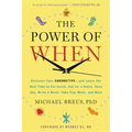 The Power of When: Discover Your Chronotype--And the Best Time to Eat Lunch, Ask for a Raise, Have Sex, Write a Novel, Take Your Meds, and More