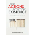 Your Actions Define Your Existence