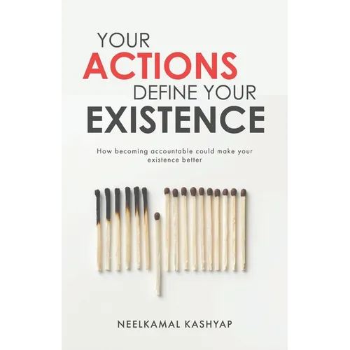 Your Actions Define Your Existence