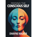Feeding the Conscious Self