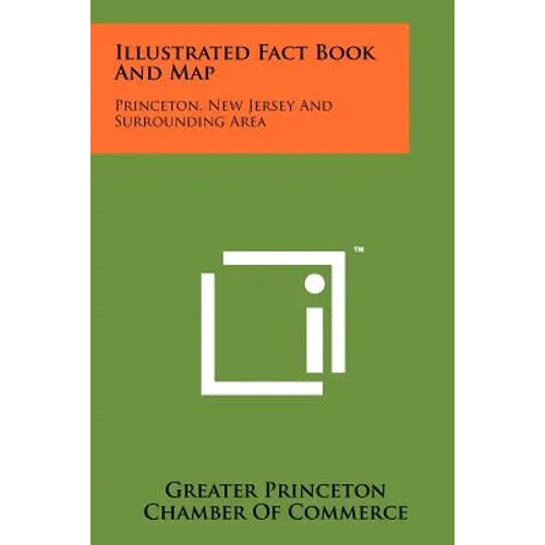 Illustrated Fact Book and Map: Princeton, New Jersey and Surrounding Area