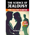 The Science of Jealousy: From Evolution to Emotion