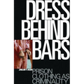 Dress Behind Bars: Prison Clothing as Criminality