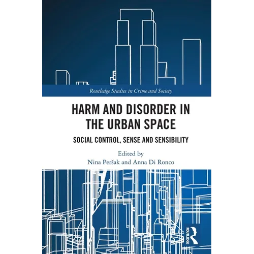 Harm and Disorder in the Urban Space: Social Control, Sense and Sensibility