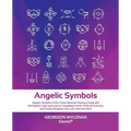 Angelic Symbols: Angelic Symbols of the Purest Spiritual Healing Energy and the Highest Light and Love to Completely Purify, Perfectly