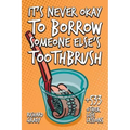 It's Never Okay to Borrow Someone Else's Toothbrush