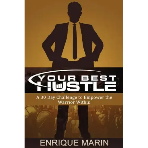 Your Best Hustle: : A 30 Day Challenge to Empower the Warrior Within