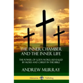 The Inner Chamber and the Inner Life: The Power of Gods Word, Revealed by Moses and Christ in the Bible