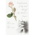 Transformation of My Soul Through My Mother's Prayers