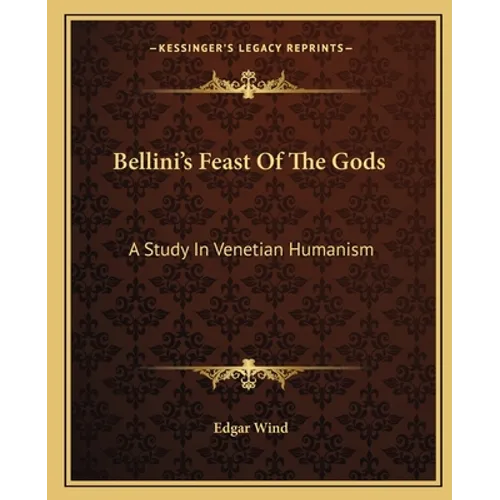Bellini's Feast Of The Gods: A Study In Venetian Humanism