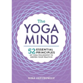 The Yoga Mind: 52 Essential Principles of Yoga Philosophy to Deepen Your Practice