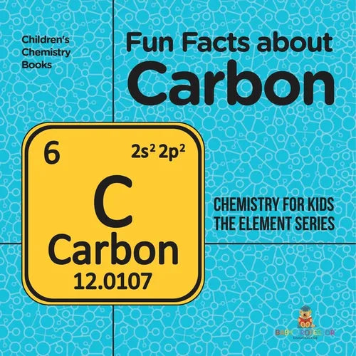 Fun Facts about Carbon: Chemistry for Kids The Element Series Children's Chemistry Books - Paperback