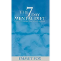The Seven Day Mental Diet: How to Change Your Life in a Week